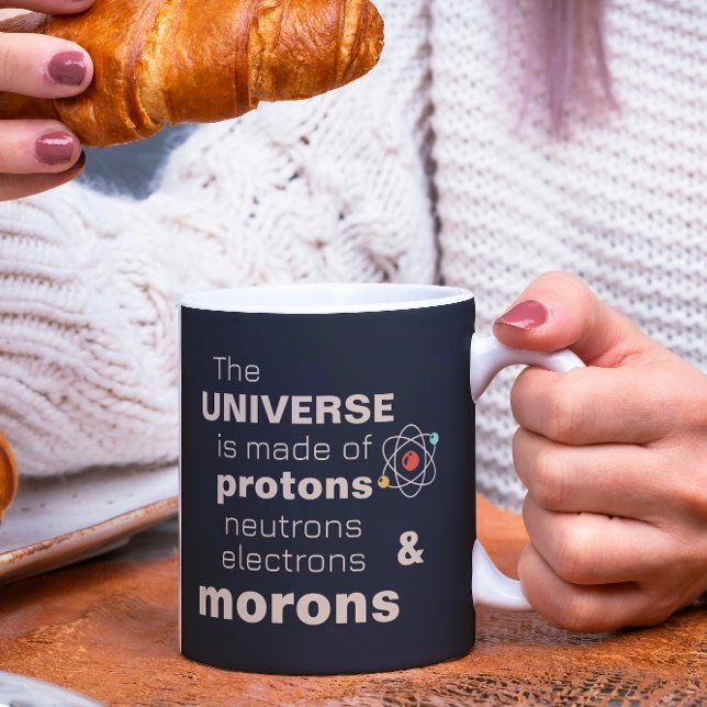 Funny Universe Protons Neutronen Electrons Morons Kaffeetasse (Von Creator hochgeladen)