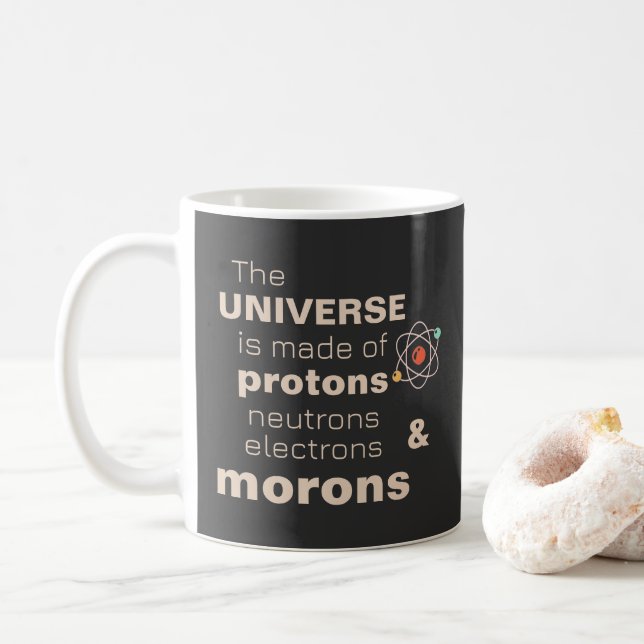 Funny Universe Protons Neutronen Electrons Morons Kaffeetasse (Mit Donut)