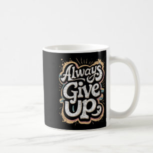 Funny Unmotiviert immer aufgeben sarkastische Arbe Kaffeetasse