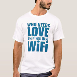 Funny Valentine - Wer Liebe braucht, wenn man WiF  T-Shirt