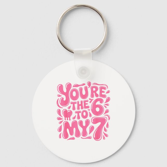 Funny Valentines Day 67 Meme Couples You're The 6  Schlüsselanhänger (Vorderseite)