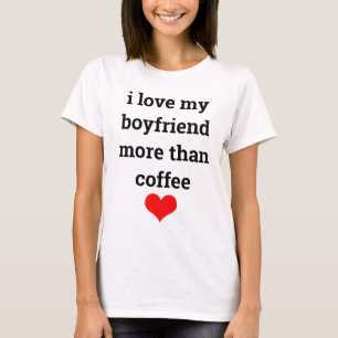 Funny Valentine's Day Coffee Boyfriend Typografie T-Shirt