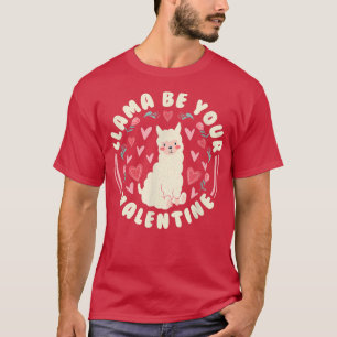 Funny Valentine's Day Lama Lama Ihr Valentin sein T-Shirt