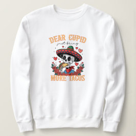 Funny Valentine's day Taco Lover Skeleton Sweatshirt