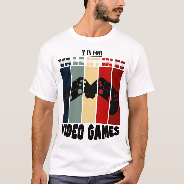 Funny valentine's day Zitat v ist für Videospiele T-Shirt (Vorderseite)
