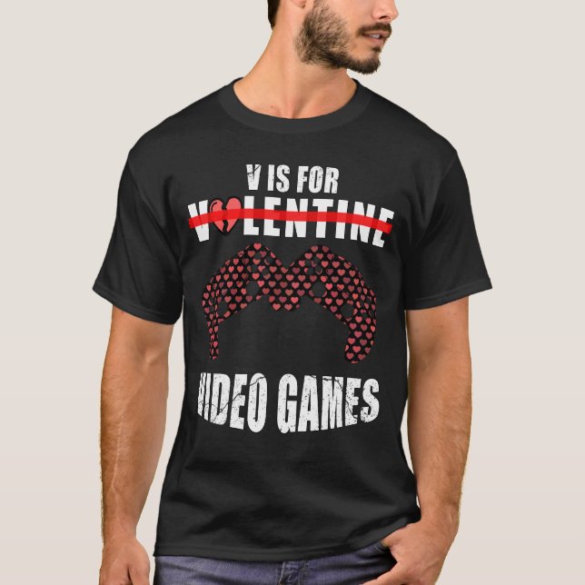 Funny valentine's day Zitat v ist für Videospiele T-Shirt (Vorderseite)