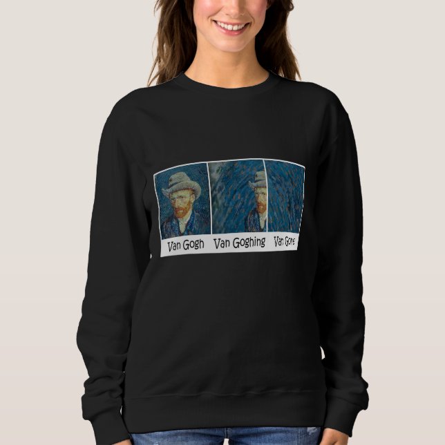 Funny Van Gogh Van Goghing Van Gone Meme Sweatshirt (Vorderseite)