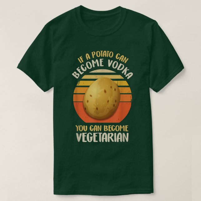 Funny Vegetarian & Veggie Potato Makes Vodka Drink T-Shirt (Design vorne)