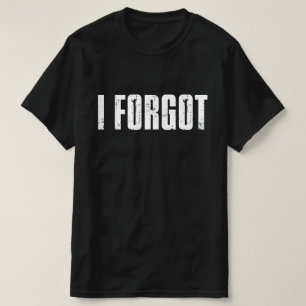 Funny vergessful People Sprichwort, das ich verges T-Shirt