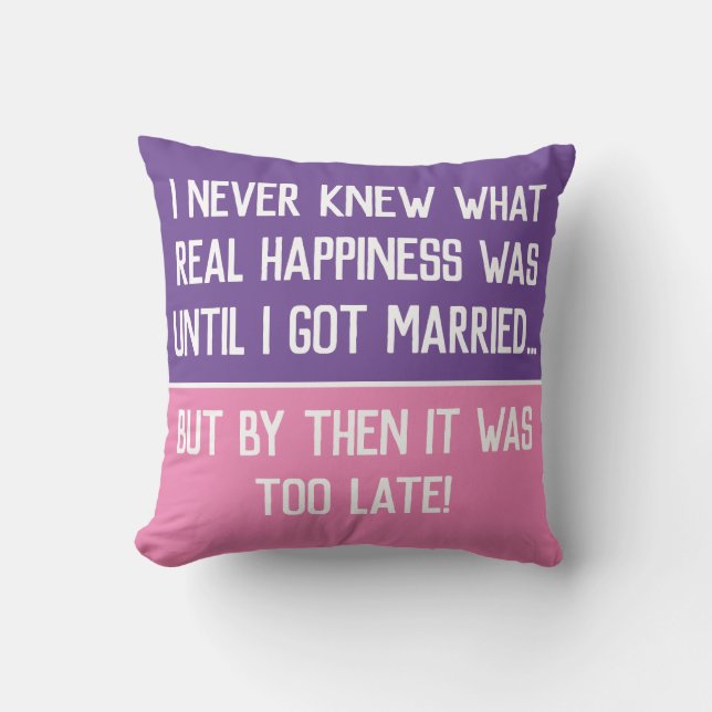 Funny Verheiratet Life Quotting Throw Kissen (Vorderseite)