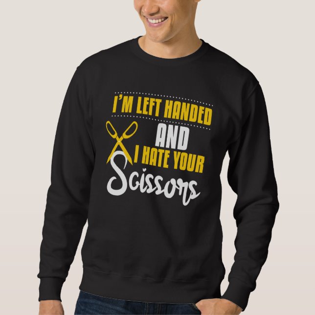 Funny Verlassen Hand Hate Your Scissors Barbers Sweatshirt (Vorderseite)