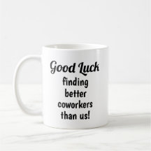 Funny Verlassend Geschenk für Coworker Coffee Tass