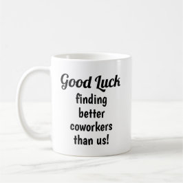 Funny Verlassend Geschenk für Coworker Coffee Tass Kaffeetasse