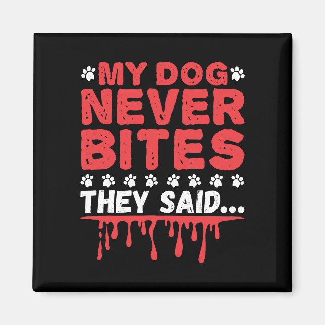 Funny Vet Tech mein Hund hat nie gebissen, sagten  Magnet (Vorne)