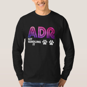 Funny Veterinary ADR aber Handling It Veterinary T-Shirt