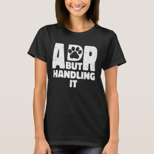 Funny Veterinary ADR aber Handling It Veterinary T-Shirt