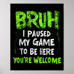 Funny Video Gamer Bruh, ich habe meine Teen Boys a Poster