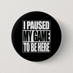 Funny Video Games habe ich mein Spiel unterbrochen Button
