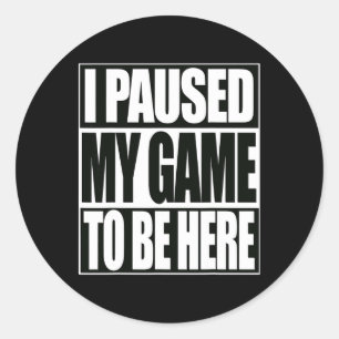 Funny Video Games habe ich mein Spiel unterbrochen Runder Aufkleber