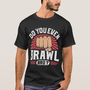 Funny Vintag macht dir sogar noch Brawl Bro T-Shirt