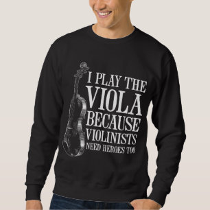 Funny Viola Player weil Violinisten Helden brauche Sweatshirt