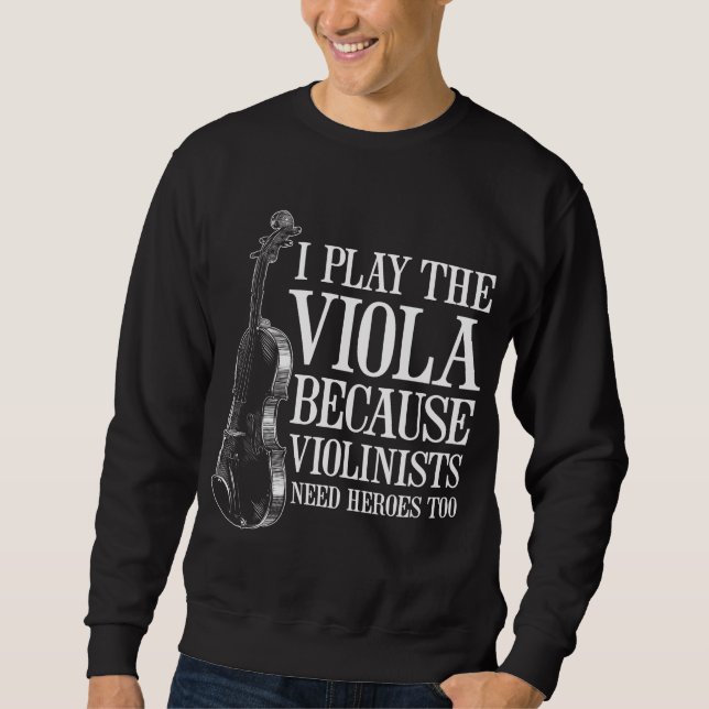 Funny Viola Player weil Violinisten Helden brauche Sweatshirt (Vorderseite)