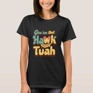 Funny Viral Video Western Country Accent Hawk Tush T-Shirt