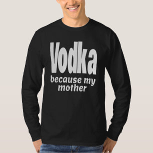 Funny Vodka, weil meine Mutter Alkohol trinken Par T-Shirt