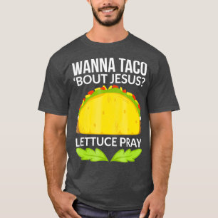 Funny Wanna Taco Bout Jesus Christliches Geschenk T-Shirt