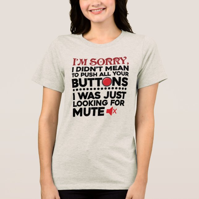 Funny war nicht Gemein, Ihren Knopfdruck zu drücke Tri-Blend Shirt (Vorderseite)