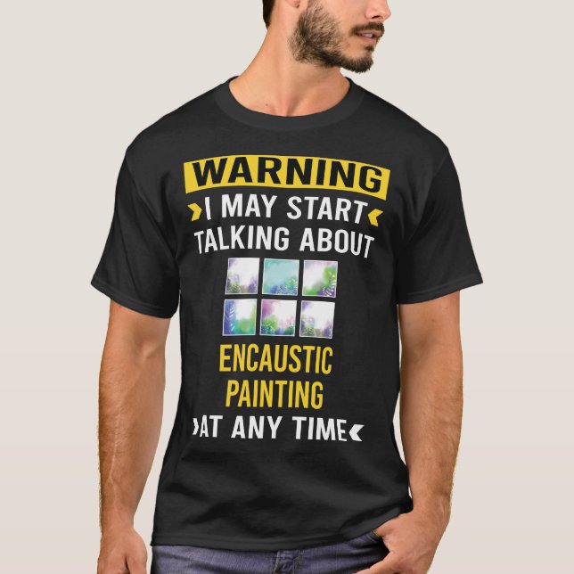 Funny Warning Encaustic Eainting T-Shirt (Vorderseite)