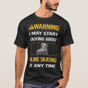 Funny Warning Inline Skaten Skate Skater T-Shirt