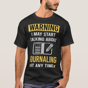 Funny Warning Journaling T-Shirt