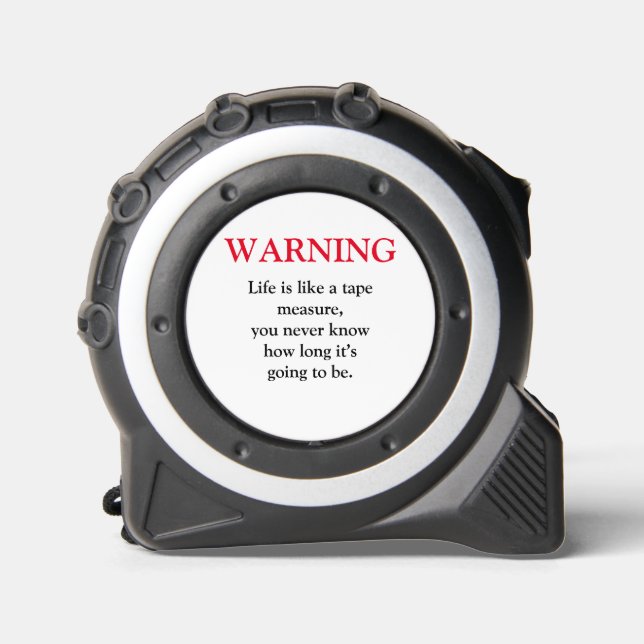 FUNNY WARNING Life ist wie ein Maßband (Vorderseite)