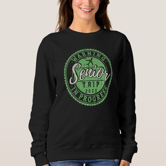 Funny Warning Senior Trip In Progress 2023 Retirem Sweatshirt (Vorderseite)