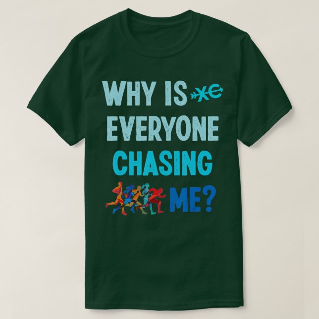 Funny, warum mich alle jagen, um über Land zu lauf T-Shirt (Design vorne)