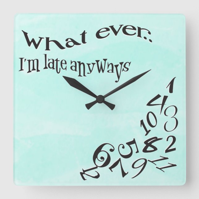 Funny, was auch immer ich bin spät Aquamarine Wass Quadratische Wanduhr (Vorderseite)