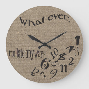 Funny, was auch immer ich bin spät Burlap-Uhr Große Wanduhr