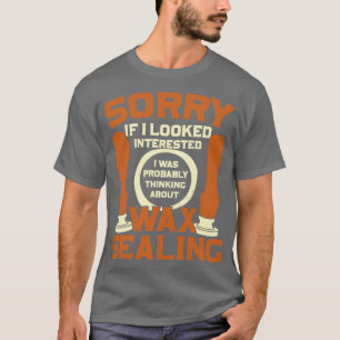 Funny Wax Sealing Lover Geschenk T-Shirt
