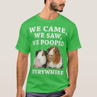 Funny We Nockenwe Saw We Pooped Everywhere Guinea T-Shirt