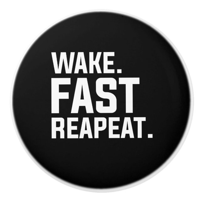 Funny Weckte Fast Repeat Graphic Sarcastic Keramikknauf (Vorderseite)