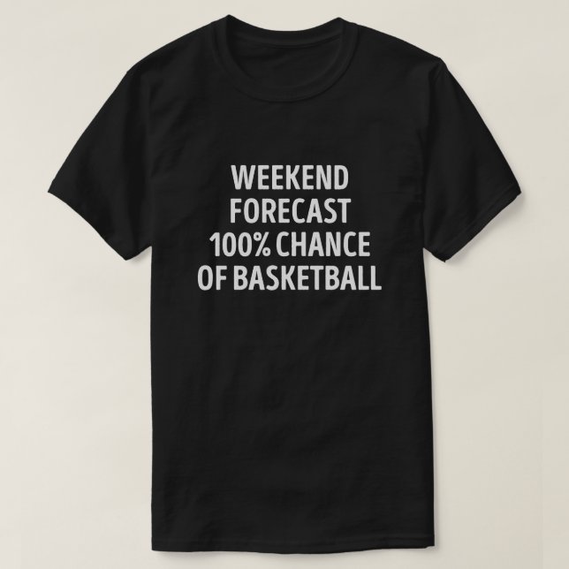 Funny Weekend Forecast Basketball Lover T-Shirt (Design vorne)