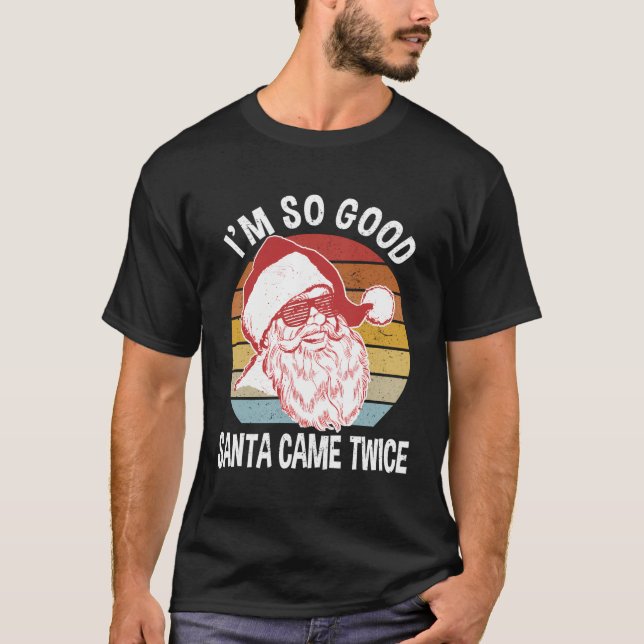 Funny Weihnachten Shirts bin ich so gut Santa Came (Vorderseite)