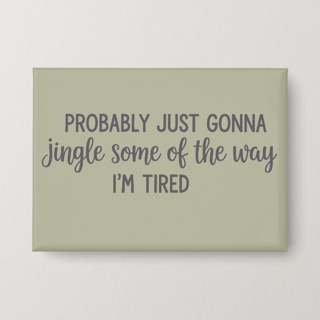 Funny Weihnachten wahrscheinlich Just Gonna Jingle Button (Vorderseite)