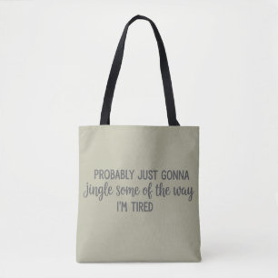 Funny Weihnachten wahrscheinlich Just Gonna Jingle Tasche