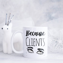 Funny Weil Kunden Kaffeetasse