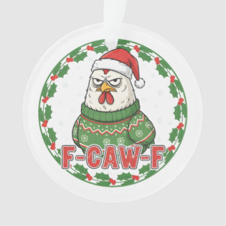 Funny Weird Chicken F-CAW-F Holiday FCawF Ornament