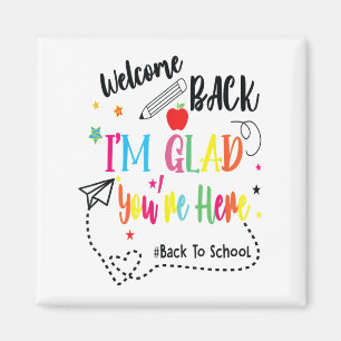 Funny Welcome Back Im Glad Youre Here Teachers Fir Magnet