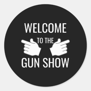 Funny Welcome to Gun Show Bodybuilding Runder Aufkleber