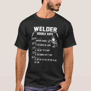 Funny Welder Stundensatz Bekleidung für Schweißer  T-Shirt